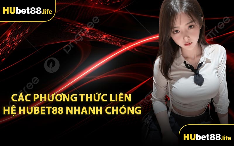 Các phương thức liên hệ Hubet88 nhanh chóng