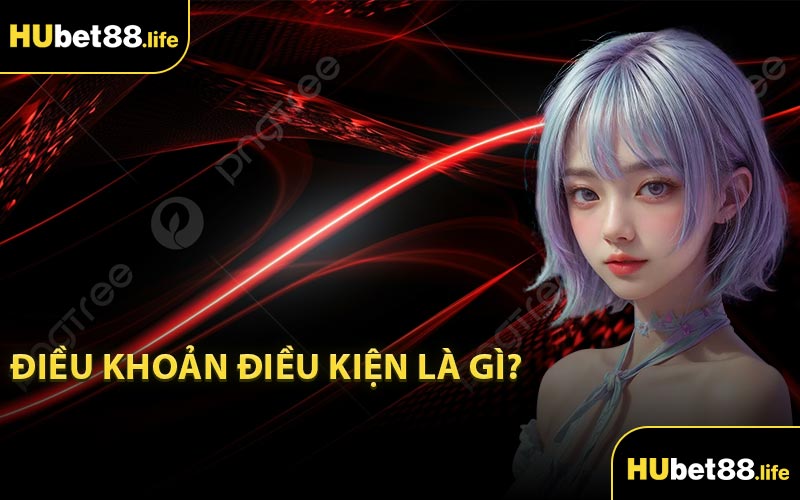 Điều Khoản Điều Kiện Là Gì?