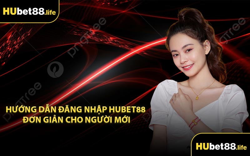 Hướng dẫn đăng nhập Hubet88 đơn giản cho người mới
